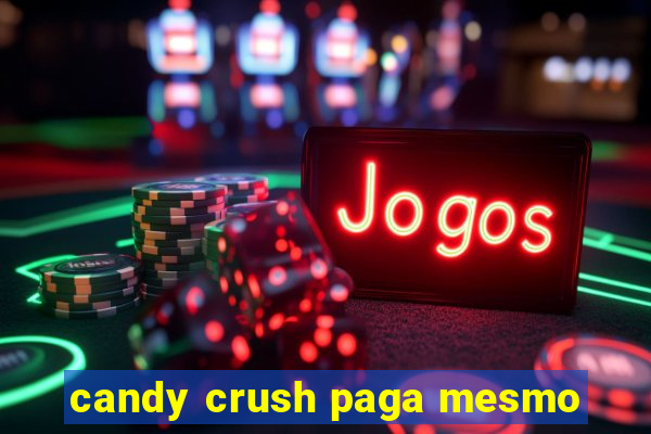 candy crush paga mesmo