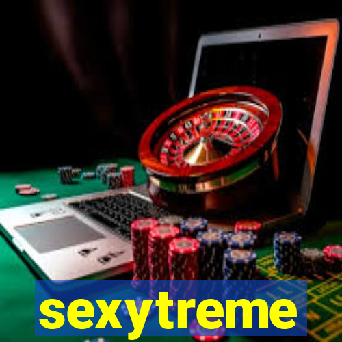 sexytreme