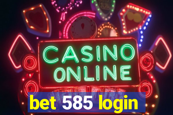 bet 585 login