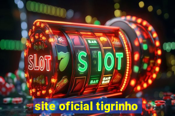 site oficial tigrinho