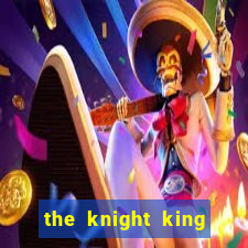 the knight king who returned with a god 1