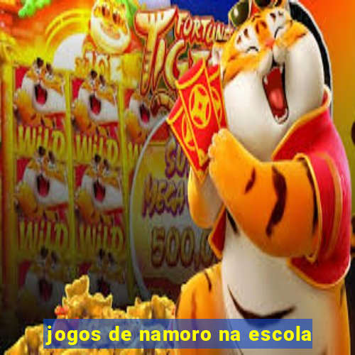 jogos de namoro na escola