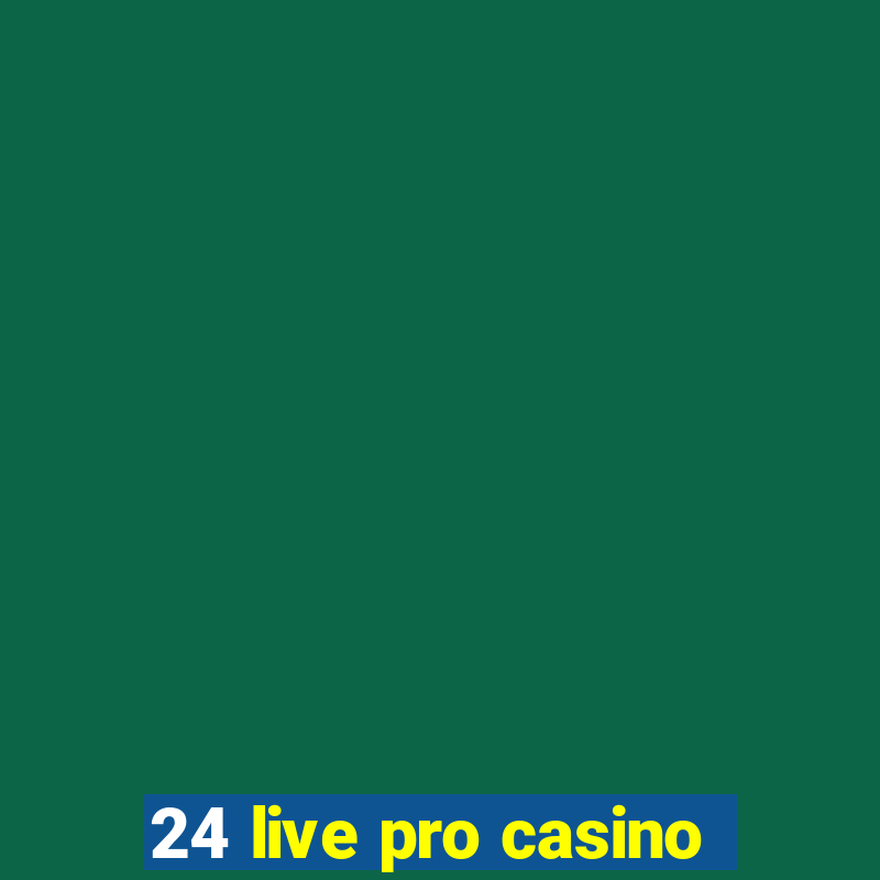 24 live pro casino