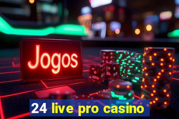 24 live pro casino