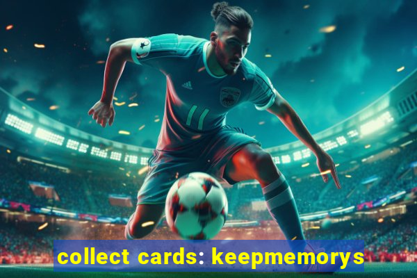 collect cards: keepmemorys