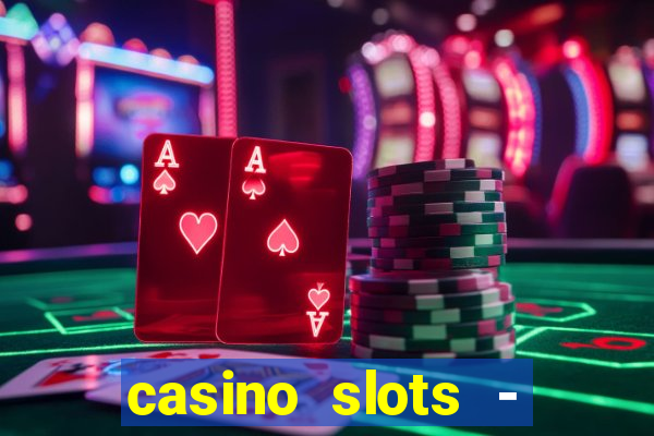 casino slots - slot machines