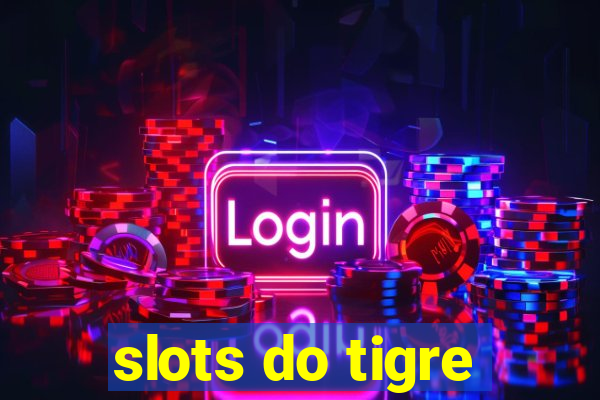 slots do tigre