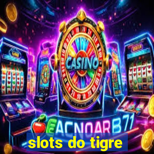 slots do tigre