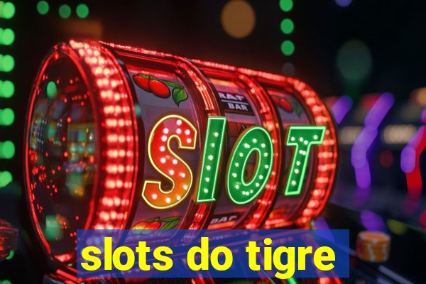 slots do tigre