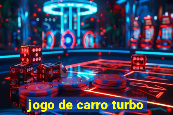 jogo de carro turbo