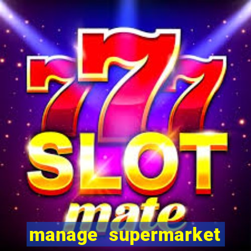 manage supermarket simulator mod apk (unlimited money and energy)