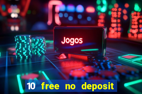 10 free no deposit casino bonus uk