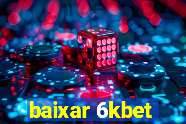 baixar 6kbet