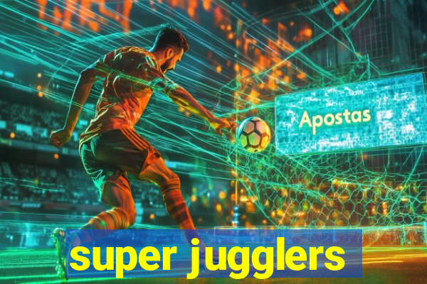 super jugglers