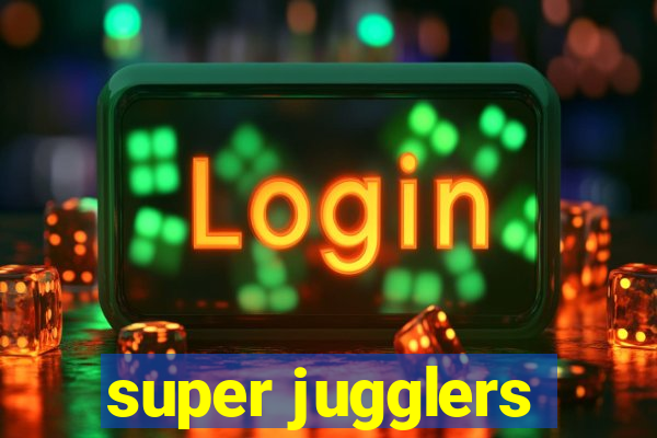 super jugglers