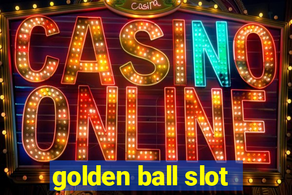 golden ball slot