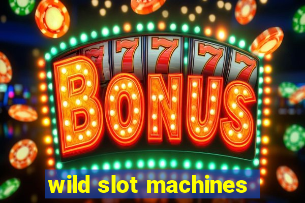 wild slot machines