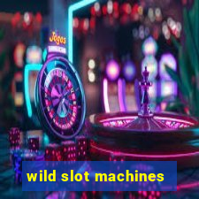 wild slot machines