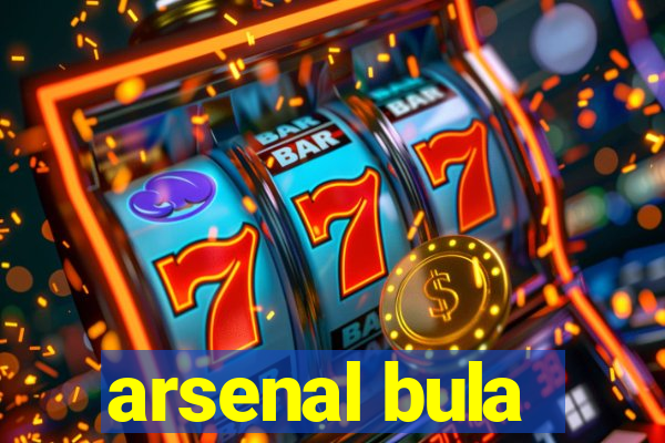 arsenal bula