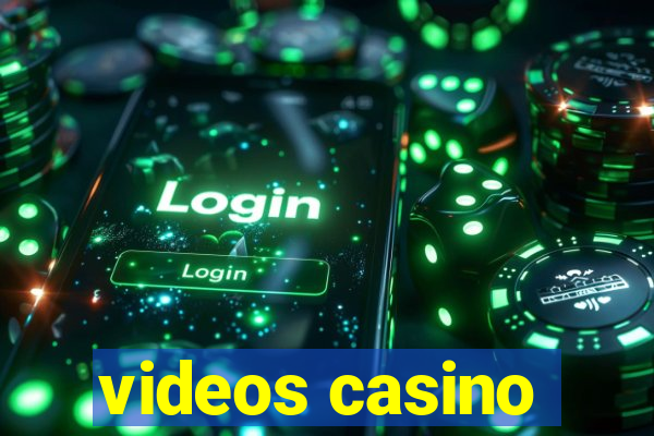 videos casino