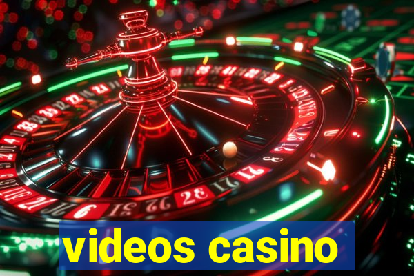 videos casino