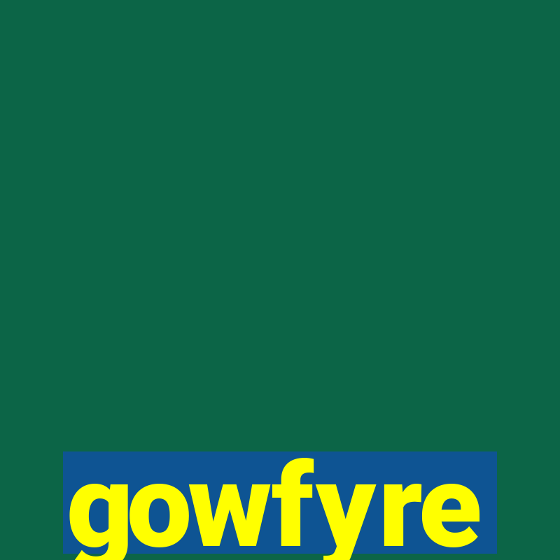 gowfyre