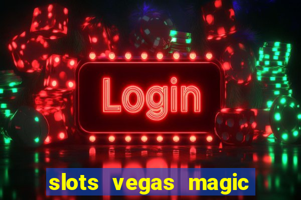 slots vegas magic casino 777