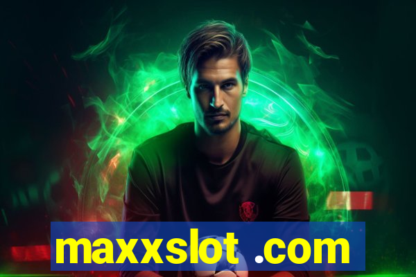 maxxslot .com