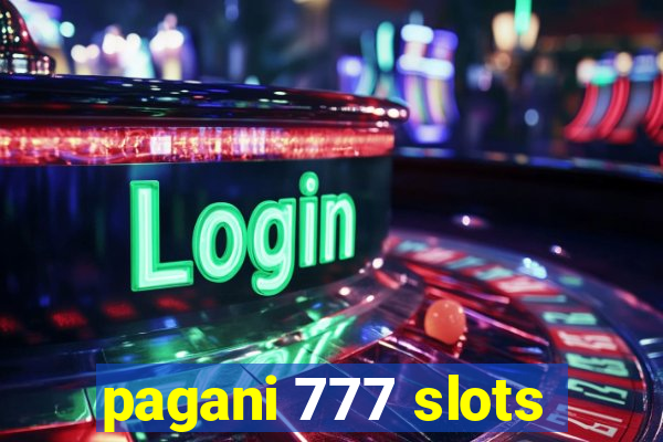 pagani 777 slots