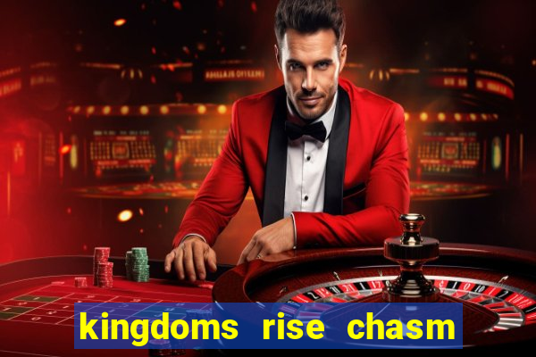 kingdoms rise chasm of fear slot