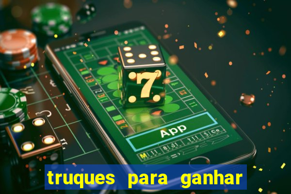 truques para ganhar dinheiro no casino online