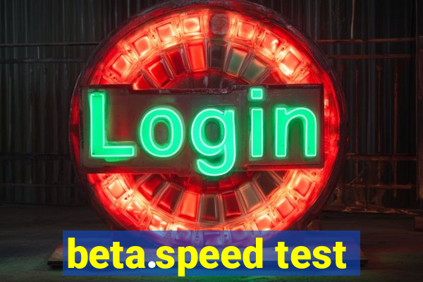 beta.speed test