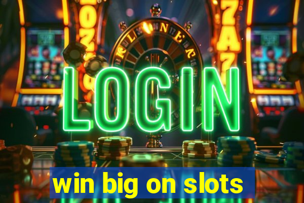 win big on slots