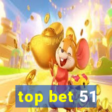 top bet 51