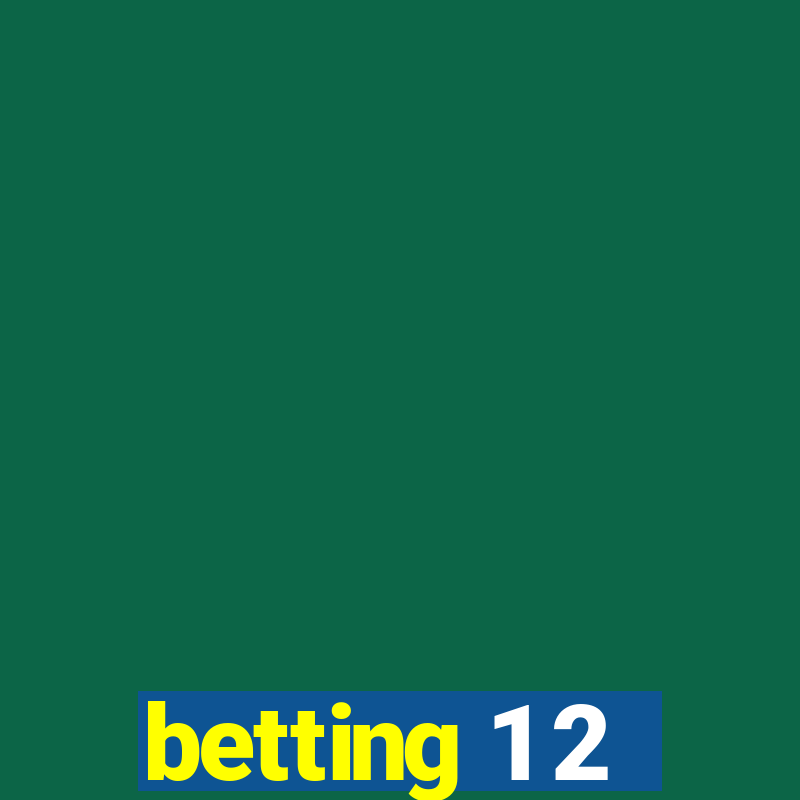 betting 1 2