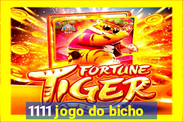 1111 jogo do bicho