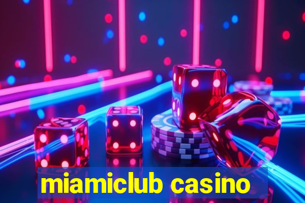 miamiclub casino