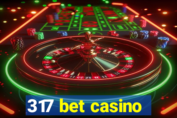 317 bet casino