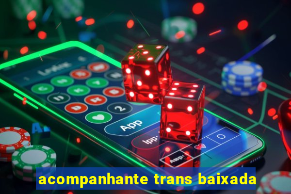 acompanhante trans baixada