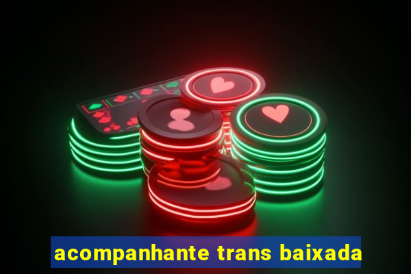 acompanhante trans baixada