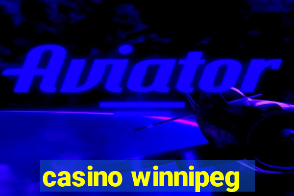 casino winnipeg