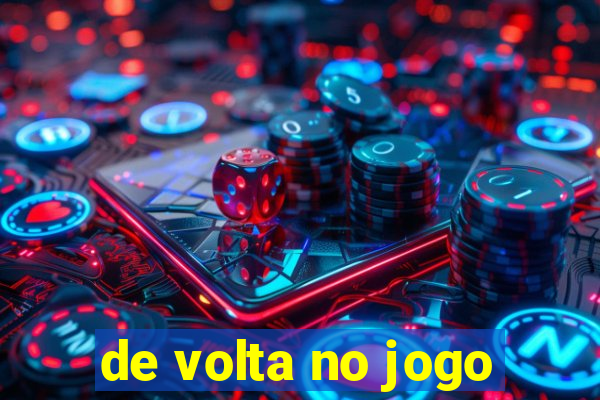 de volta no jogo