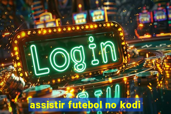 assistir futebol no kodi