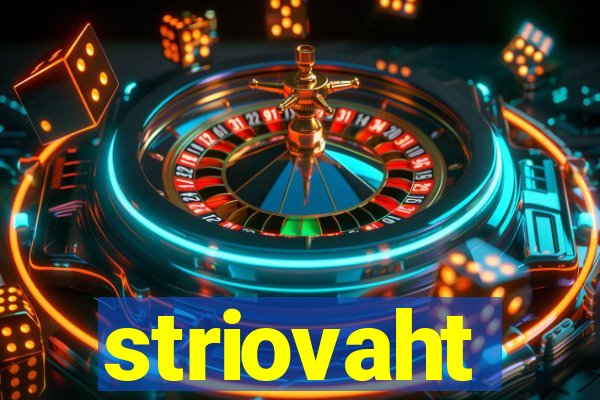 striovaht