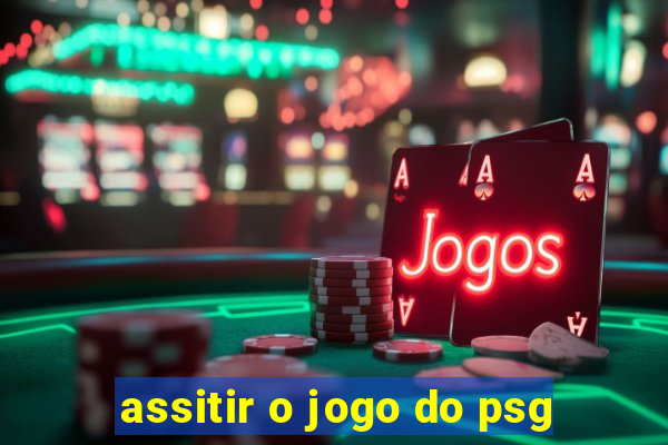 assitir o jogo do psg