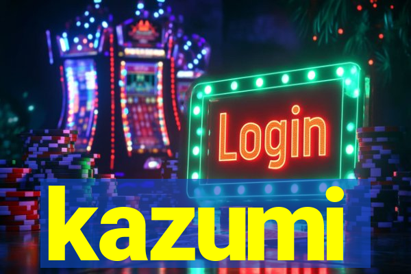 kazumi