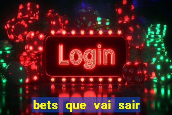 bets que vai sair do ar