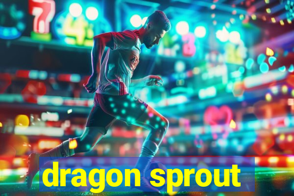 dragon sprout