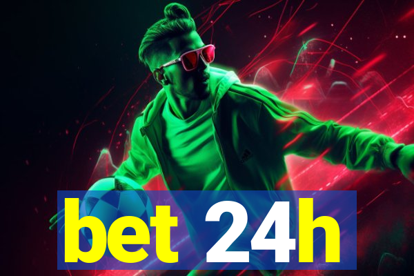 bet 24h