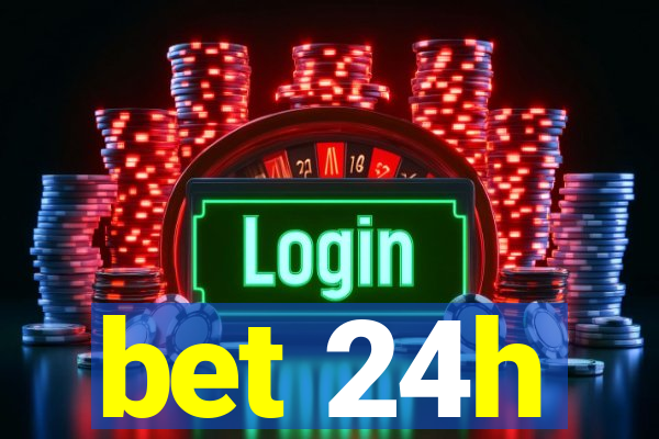 bet 24h